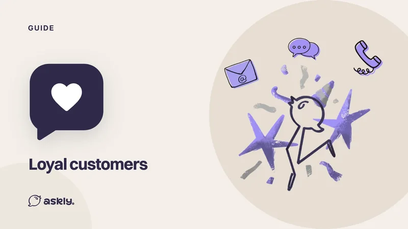 Guide: Loyal customers, a heart icon in a speech bubble and the Askly bird celebrating with email, chat and phone icons