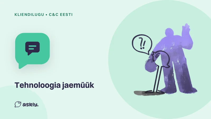 Kliendilugu, C&C Eesti, tehnoloogia jaemüük: jutumulli ikoon ja Askly lind, kes esitab inimesele küsimuse