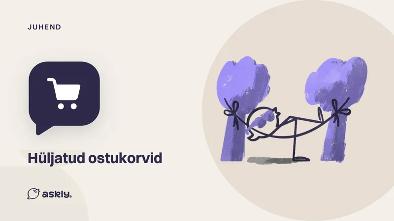 Juhend: hüljatud ostukorvid, ostukorvi ikoon jutumullis ja võrkkiiges lebav Askly lind