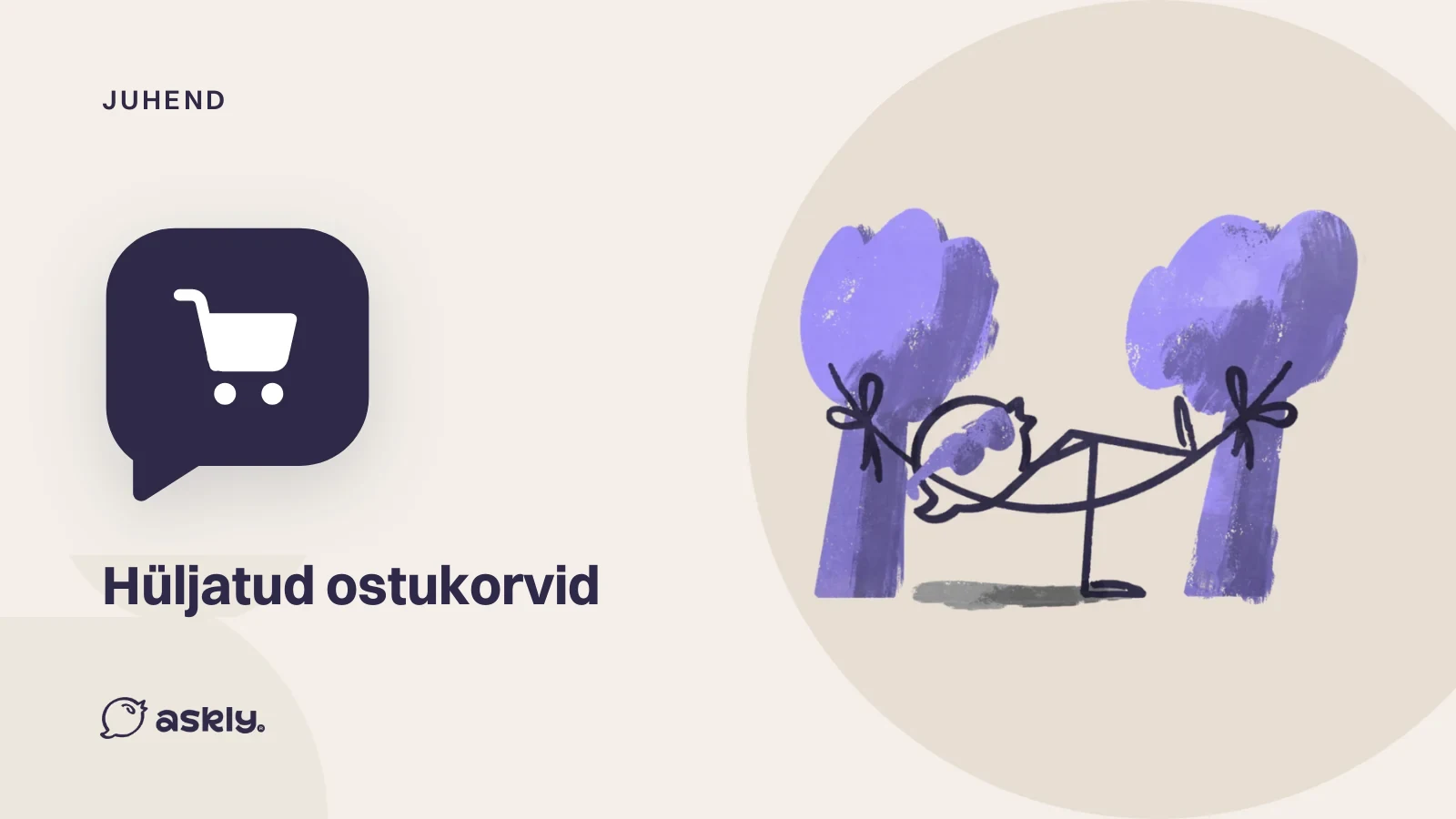 Juhend: hüljatud ostukorvid, ostukorvi ikoon jutumullis ja võrkkiiges lebav Askly lind