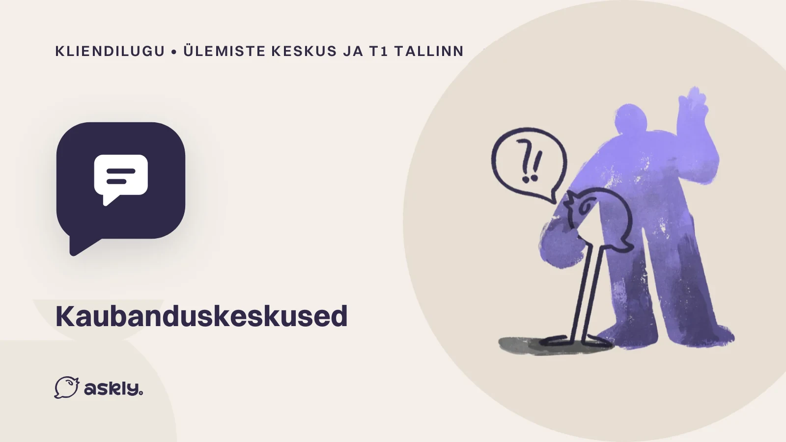 Kliendilugu, Ülemiste keskus ja T1 Tallinn, kaubanduskeskused: jutumulli ikoon ja Askly lind, kes esitab inimesele küsimuse